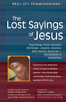 Los dichos perdidos de Jesús: Enseñanzas de antiguas fuentes cristianas, judías, gnósticas e islámicas - The Lost Sayings of Jesus: Teachings from Ancient Christian, Jewish, Gnostic and Islamic Sources