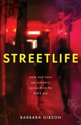 Vida en la calle: Voces de trabajadores del sexo masculinos y trans de la era del sida - Streetlife: Male and trans sex workers' voices from the AIDS era