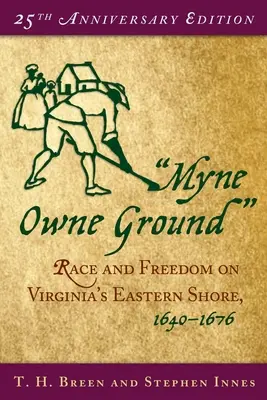 Myne Owne Ground: Raza y libertad en la costa este de Virginia, 1640-1676 - Myne Owne Ground: Race and Freedom on Virginia's Eastern Shore, 1640-1676