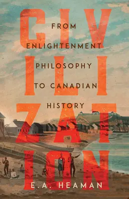 Civilización: De la filosofía de la Ilustración a la historia de Canadá - Civilization: From Enlightenment Philosophy to Canadian History