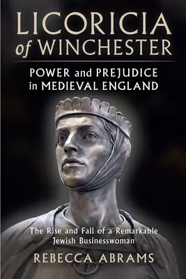 Licoricia de Winchester: Poder y prejuicios en la Inglaterra medieval - Licoricia of Winchester: Power and Prejudice in Medieval England