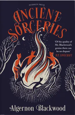 Ancient Sorceries, Deluxe Edition: Los cuentos más espeluznantes y desconcertantes de uno de los mayores exponentes de la ficción sobrenatural - Ancient Sorceries, Deluxe Edition: The Most Eerie and Unnerving Tales from One of the Greatest Proponents of Supernatural Fiction