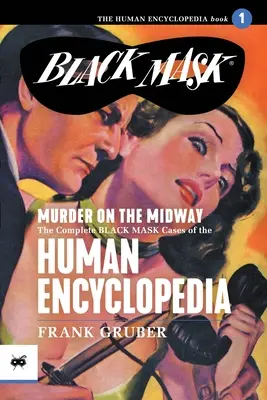 Murder on the Midway: Los Casos Completos de Máscara Negra de la Enciclopedia Humana, Volumen 1 - Murder on the Midway: The Complete Black Mask Cases of the Human Encyclopedia, Volume 1