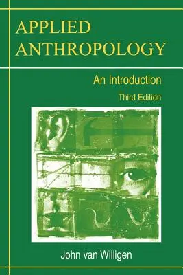 Antropología aplicada: An Introduction-- Third Edition - Applied Anthropology: An Introduction-- Third Edition