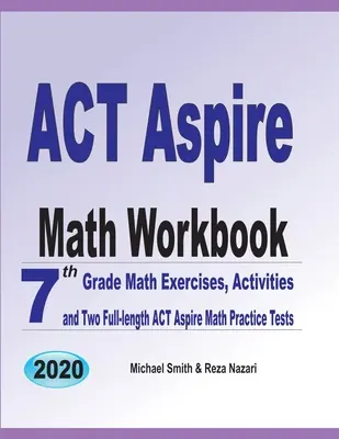 ACT Aspire Math Workbook: 7th Grade Math Exercises, Activities, and Two Full-Length ACT Aspire Math Practice Tests (en inglés) - ACT Aspire Math Workbook: 7th Grade Math Exercises, Activities, and Two Full-Length ACT Aspire Math Practice Tests