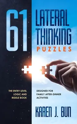 61 Puzzles de Pensamiento Lateral: El libro de lógica y acertijos para principiantes diseñado para las sobremesas familiares - 61 Lateral Thinking Puzzles: The Entry Level Logic And Riddle Book Designed For Family After-Dinner Activities