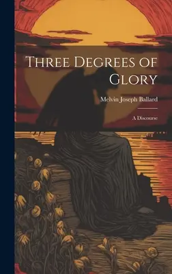 Tres grados de gloria: Un discurso - Three Degrees of Glory: A Discourse