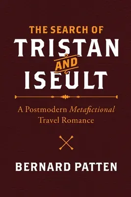 La búsqueda de Tristán e Iseult: Un romance de viaje posmoderno y metaficcional - The Search of Tristan and Iseult: A Postmodern Metafictional Travel Romance