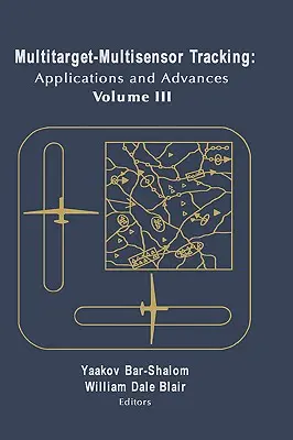 Seguimiento multiobjetivo y multisensor: Aplicaciones y avances Vol. III - Multitarget-Multisensor Tracking: Applications and Advances Vol. III