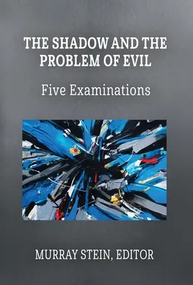 La sombra y el problema del mal: cinco exámenes - The Shadow and the Problem of Evil: Five Examinations