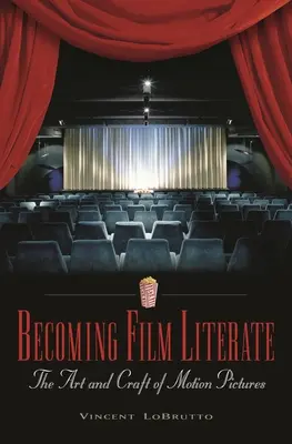 Alfabetización cinematográfica: El arte y el oficio del cine - Becoming Film Literate: The Art and Craft of Motion Pictures