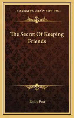 El secreto de conservar los amigos - The Secret Of Keeping Friends