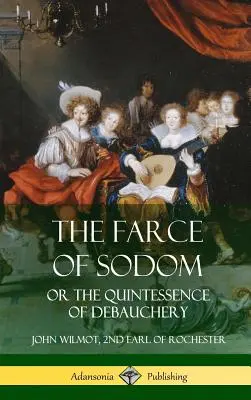 La farsa de Sodoma: o la quintaesencia del libertinaje (tapa dura) - The Farce of Sodom: or the Quintessence of Debauchery (Hardcover)