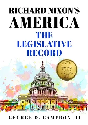 La América de Richard Nixon: The Legislative Record - Richard Nixon's America: The Legislative Record