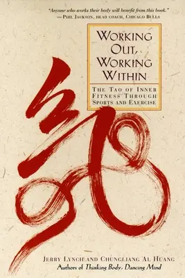 Ejercitarse, trabajar interiormente: El Tao de la forma física interior a través del deporte y el ejercicio - Working Out, Working Within: The Tao of Inner Fitness Through Sports and Exercise