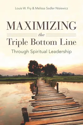 Maximizar el triple balance mediante el liderazgo espiritual - Maximizing the Triple Bottom Line Through Spiritual Leadership