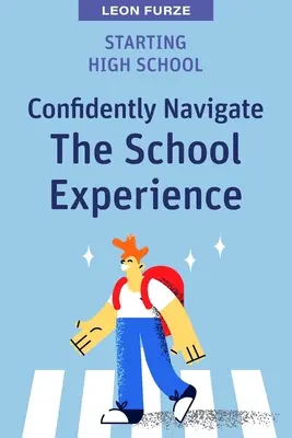 Empezar el instituto: Navegar con confianza por la experiencia escolar - Starting High School: Confidently Navigate the School Experience