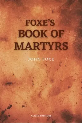 El libro de los mártires de Foxe: Incluyendo un esbozo del autor (Letra grande para una lectura cómoda) - Foxe's Book of Martyrs: Including a sketch of the Author (Large print for comfortable reading)