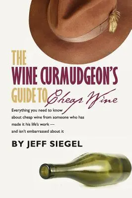 Guía del vino barato para aficionados al vino - The Wine Curmudgeon's Guide to Cheap Wine