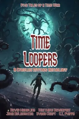 Time Loopers: Cinco historias de una guerra del tiempo - Time Loopers: Five Tales from a Time War