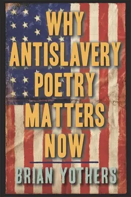 Por qué es importante ahora la poesía antiesclavista - Why Antislavery Poetry Matters Now