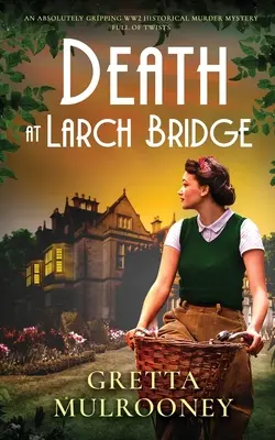 MUERTE EN LARCH BRIDGE, un apasionante thriller histórico de asesinatos de la Segunda Guerra Mundial lleno de giros inesperados. - DEATH AT LARCH BRIDGE an absolutely gripping WW2 historical murder mystery full of twists