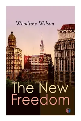 La nueva libertad: The Old Order Changeth: Los hombres libres no necesitan guardianes - The New Freedom: The Old Order Changeth: Freemen Need No Guardians