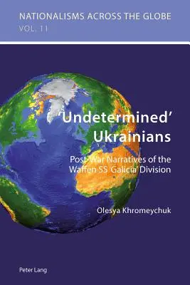 Ucranianos «indeterminados»: Narrativas de posguerra de la División «Galitzia» de las Waffen SS - 'Undetermined' Ukrainians: Post-War Narratives of the Waffen SS 'Galicia' Division