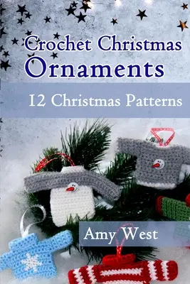 Adornos Navideños de Ganchillo: 12 Patrones de Navidad - Crochet Christmas Ornaments: 12 Christmas Patterns