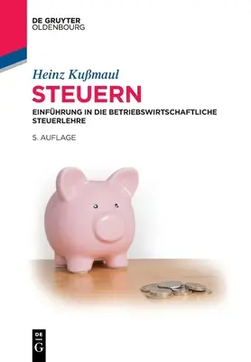 Steuern: Einfhrung in Die Betriebswirtschaftliche Steuerlehre