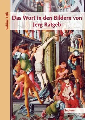 La palabra en las imágenes de Jerg Ratgeb - Das Wort in den Bildern von Jerg Ratgeb
