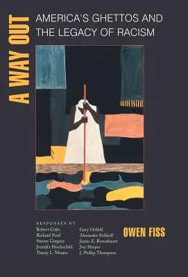 Una salida: Los guetos de Estados Unidos y el legado del racismo - A Way Out: America's Ghettos and the Legacy of Racism