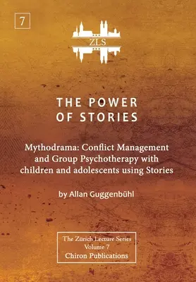 El poder de los cuentos: Mitodrama: Gestión de conflictos y psicoterapia de grupo con niños y adolescentes mediante cuentos - The Power of Stories: Mythodrama: Conflict Management and Group Psychotherapy with Children and Adolescents Using Stories