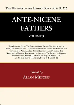 Los Padres Ante-Nicenos: Traducciones de los escritos de los Padres hasta 325 d.C., Volumen 9 - Ante-Nicene Fathers: Translations of the Writings of the Fathers Down to A.D. 325, Volume 9