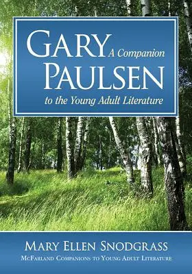 Gary Paulsen Un compañero para la literatura juvenil - Gary Paulsen: A Companion to the Young Adult Literature