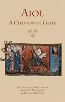 Aiol: A Chanson de Geste: Primera traducción al inglés - Aiol: A Chanson de Geste: First English Translation