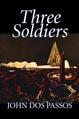 Tres soldados de John Dos Passos, Ficción, Clásicos, Literaria, Guerra y Militar - Three Soldiers by John Dos Passos, Fiction, Classics, Literary, War & Military