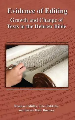 Pruebas de edición: Crecimiento y cambio de los textos de la Biblia hebrea - Evidence of Editing: Growth and Change of Texts in the Hebrew Bible