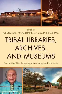 Bibliotecas, archivos y museos tribales: Preservar nuestra lengua, memoria y modos de vida - Tribal Libraries, Archives, and Museums: Preserving Our Language, Memory, and Lifeways