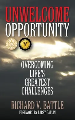 Unwelcome Opportunity: Superar los mayores retos de la vida - Unwelcome Opportunity: Overcoming Life's Greatest Challenges