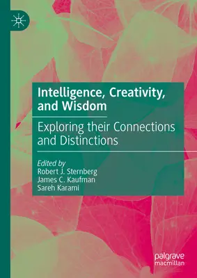 Inteligencia, creatividad y sabiduría: Explorando sus conexiones y diferencias - Intelligence, Creativity, and Wisdom: Exploring Their Connections and Distinctions