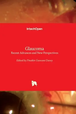 Glaucoma - Avances recientes y nuevas perspectivas - Glaucoma - Recent Advances and New Perspectives