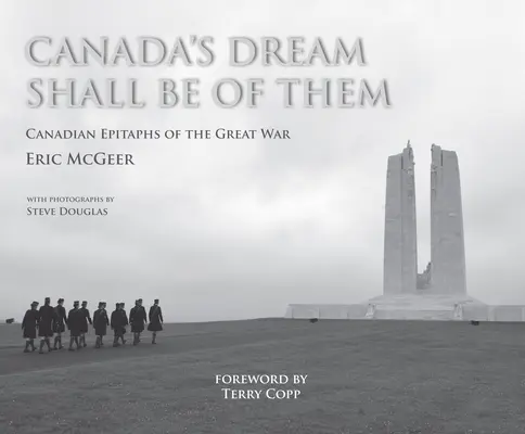El sueño de Canadá será de ellos: Epitafios canadienses de la Gran Guerra - Canada's Dream Shall Be of Them: Canadian Epitaphs of the Great War