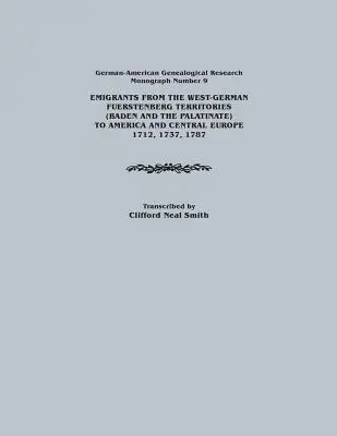 Emigrantes de los territorios de Fuerstenberg de Alemania Occidental (Baden y el Palatinado) a América y Europa Central, 1712, 1737, 1787. GE germano-americana - Emigrants from the West-German Fuerstenberg Territories (Baden and the Palatinate) to America and Central Europe, 1712, 1737, 1787. German-American GE