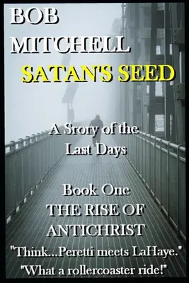 SATAN'S SEED Un thriller sobrenatural del final de los tiempos: Una historia de los últimos días - SATAN'S SEED An End Times Supernatural Thriller: A Story of the Last Days