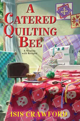 Un concurso de acolchado con catering - A Catered Quilting Bee