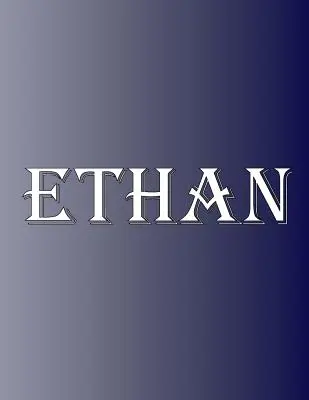 Ethan: 100 Páginas 8.5 X 11 Nombre Personalizado en Cuaderno College Ruled Line Paper - Ethan: 100 Pages 8.5 X 11 Personalized Name on Notebook College Ruled Line Paper