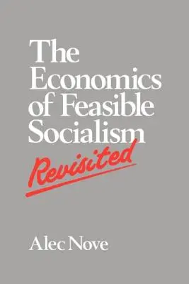 La economía del socialismo viable revisitada - The Economics of Feasible Socialism Revisited