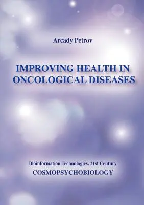 Mejorar la salud en las enfermedades oncológicas (Cosmopsicobiología) - Improving Health in Oncological Diseases (Cosmopsychobiology)