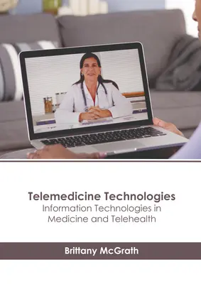 Tecnologías de telemedicina: Tecnologías de la información en medicina y telesalud - Telemedicine Technologies: Information Technologies in Medicine and Telehealth